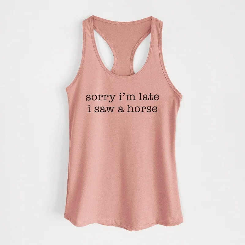 Sorry I'm Late I Saw a Horse - Women's Racerback Tanktop neon tank top